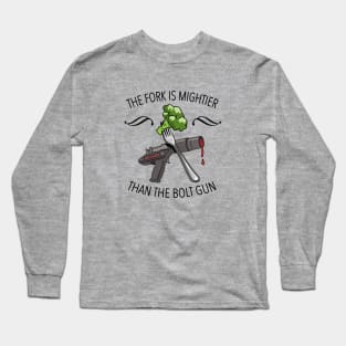 The Fork is Mightier than the Bolt Gun Long Sleeve T-Shirt